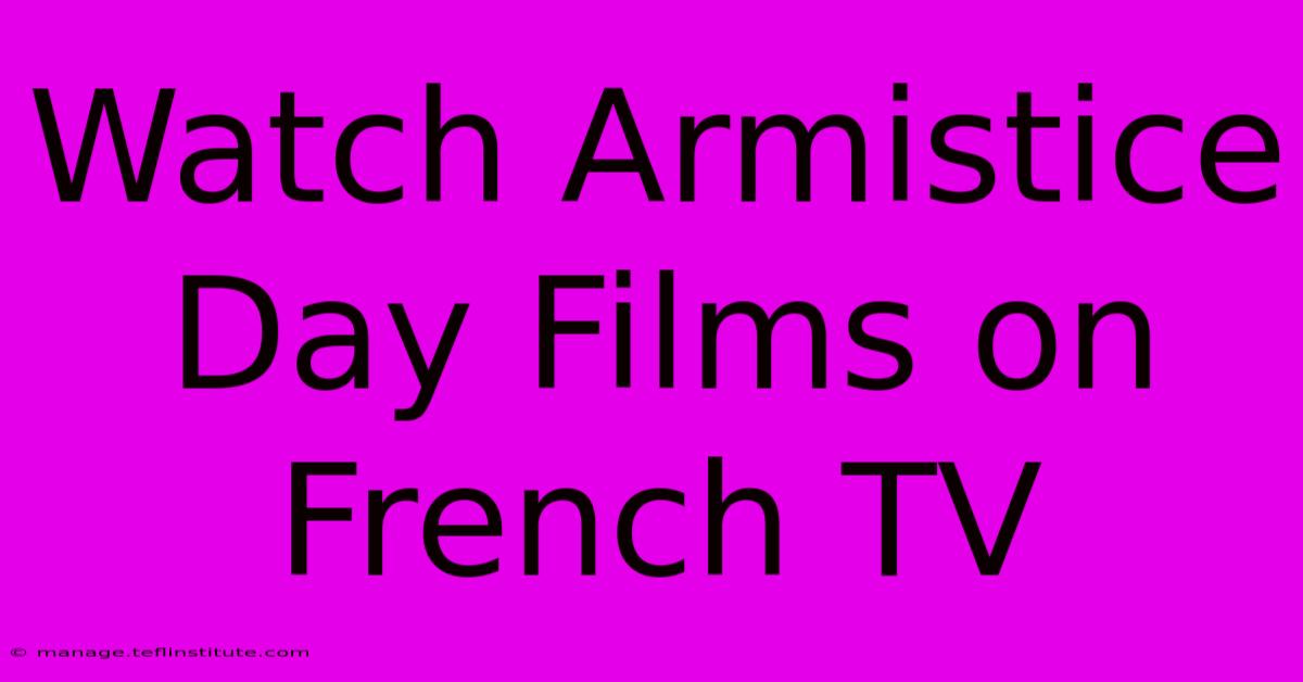 Watch Armistice Day Films On French TV