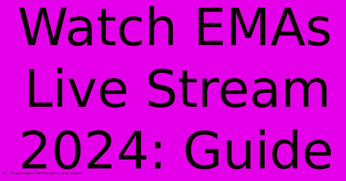 Watch EMAs Live Stream 2024: Guide