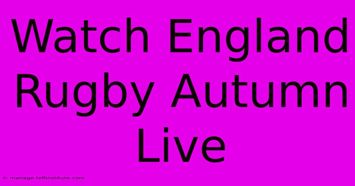 Watch England Rugby Autumn Live