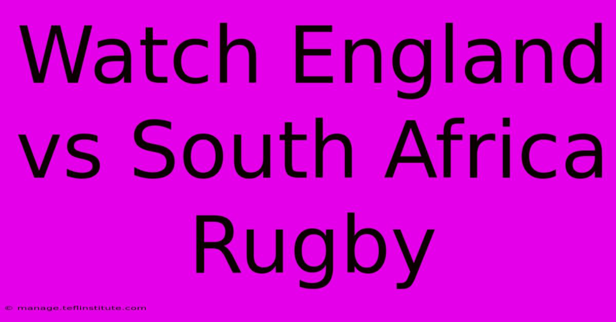 Watch England Vs South Africa Rugby