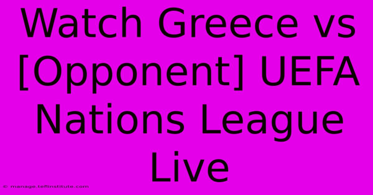 Watch Greece Vs [Opponent] UEFA Nations League Live