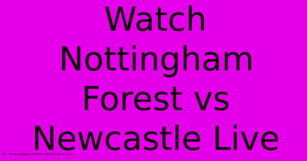 Watch Nottingham Forest Vs Newcastle Live