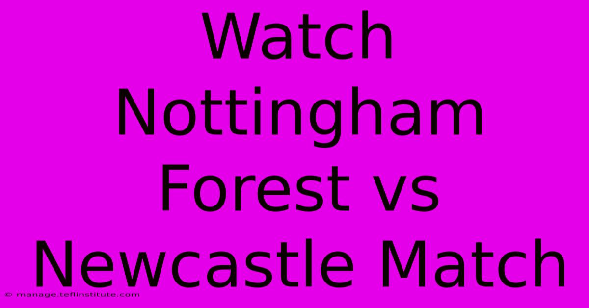 Watch Nottingham Forest Vs Newcastle Match