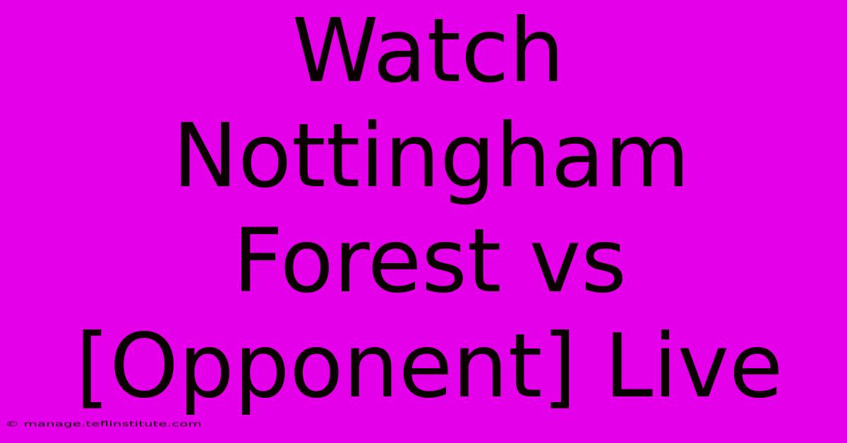 Watch Nottingham Forest Vs [Opponent] Live