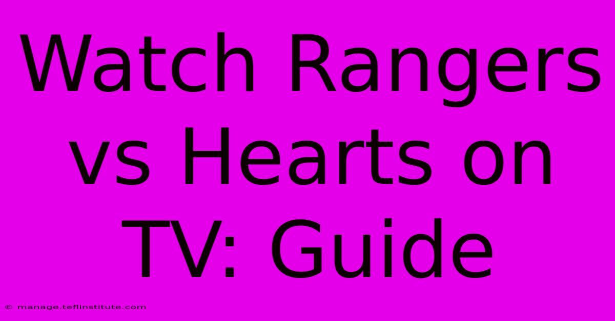 Watch Rangers Vs Hearts On TV: Guide 