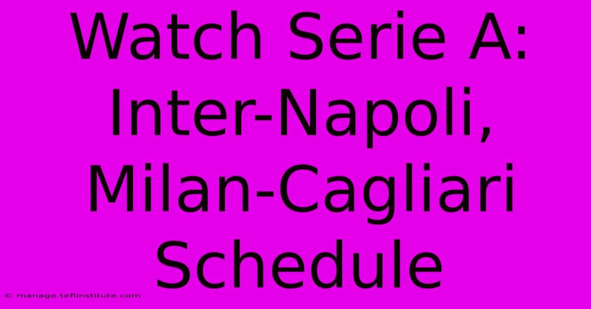 Watch Serie A: Inter-Napoli, Milan-Cagliari Schedule