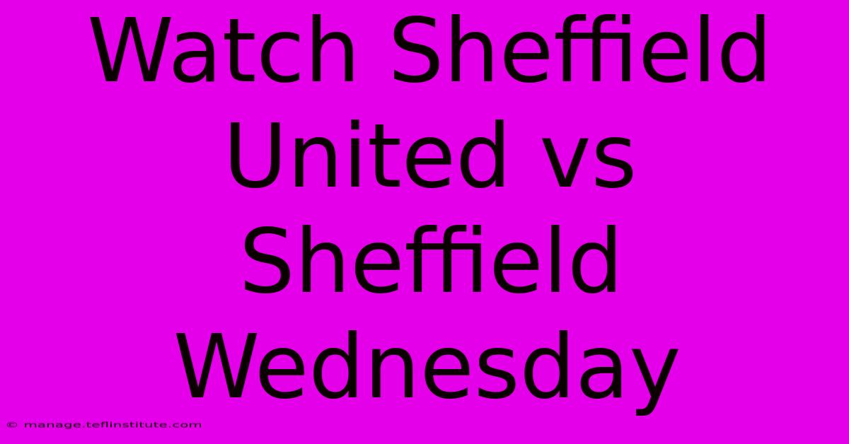 Watch Sheffield United Vs Sheffield Wednesday