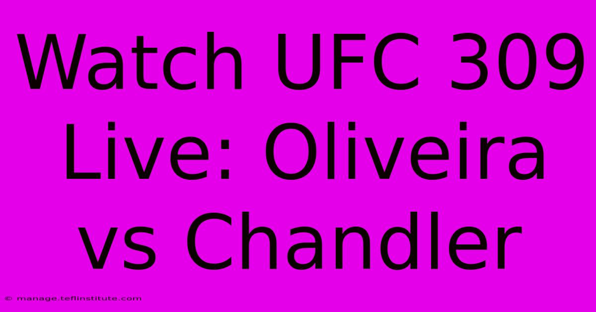 Watch UFC 309 Live: Oliveira Vs Chandler