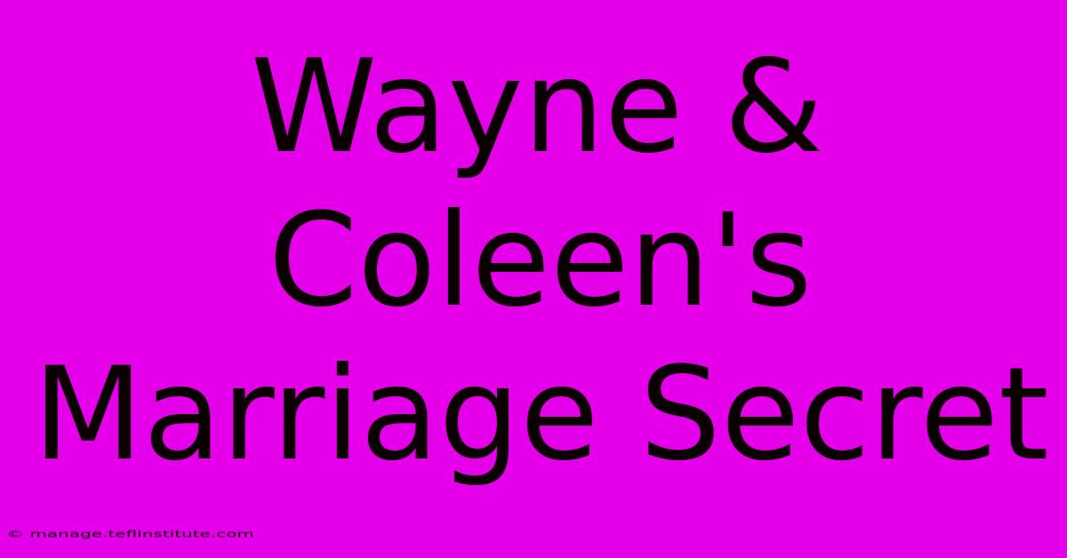 Wayne & Coleen's Marriage Secret