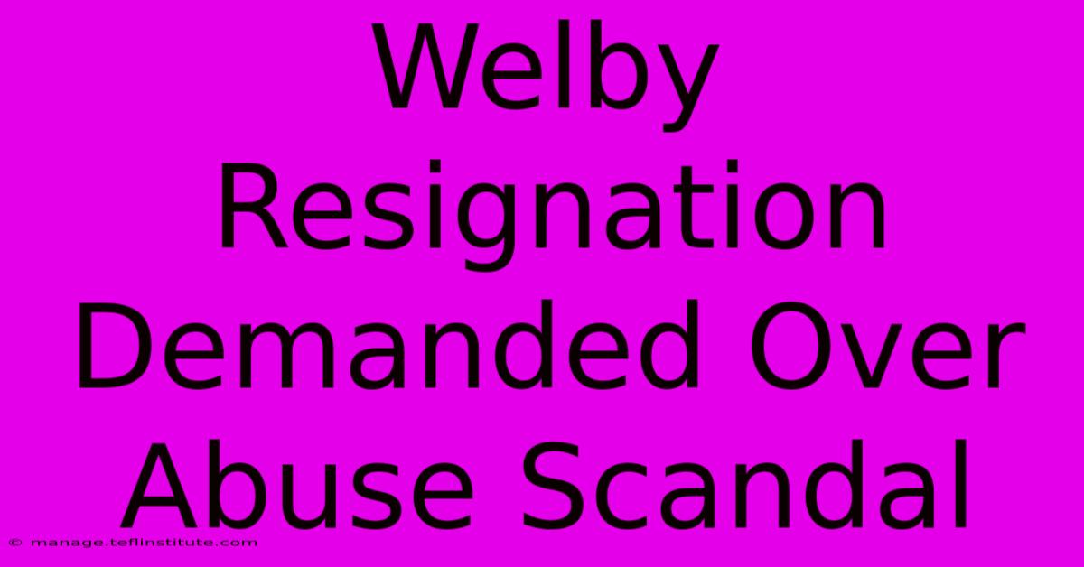 Welby Resignation Demanded Over Abuse Scandal 