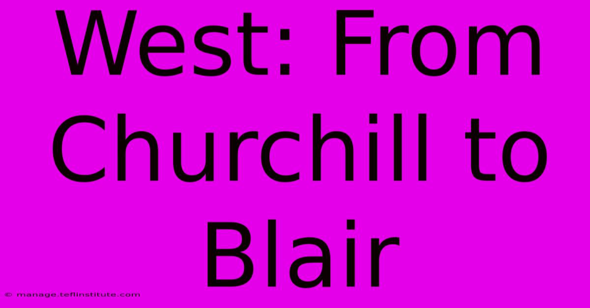 West: From Churchill To Blair