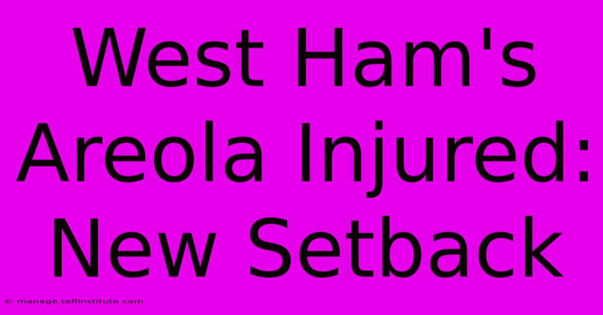 West Ham's Areola Injured: New Setback