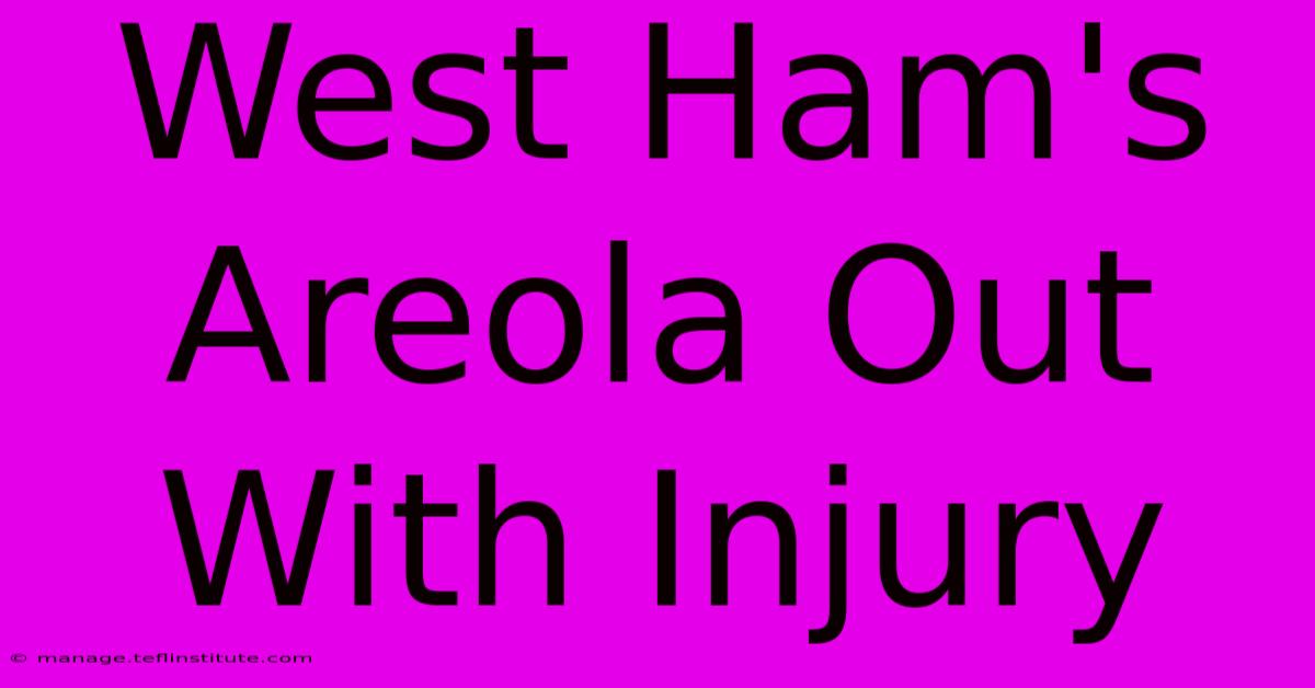 West Ham's Areola Out With Injury