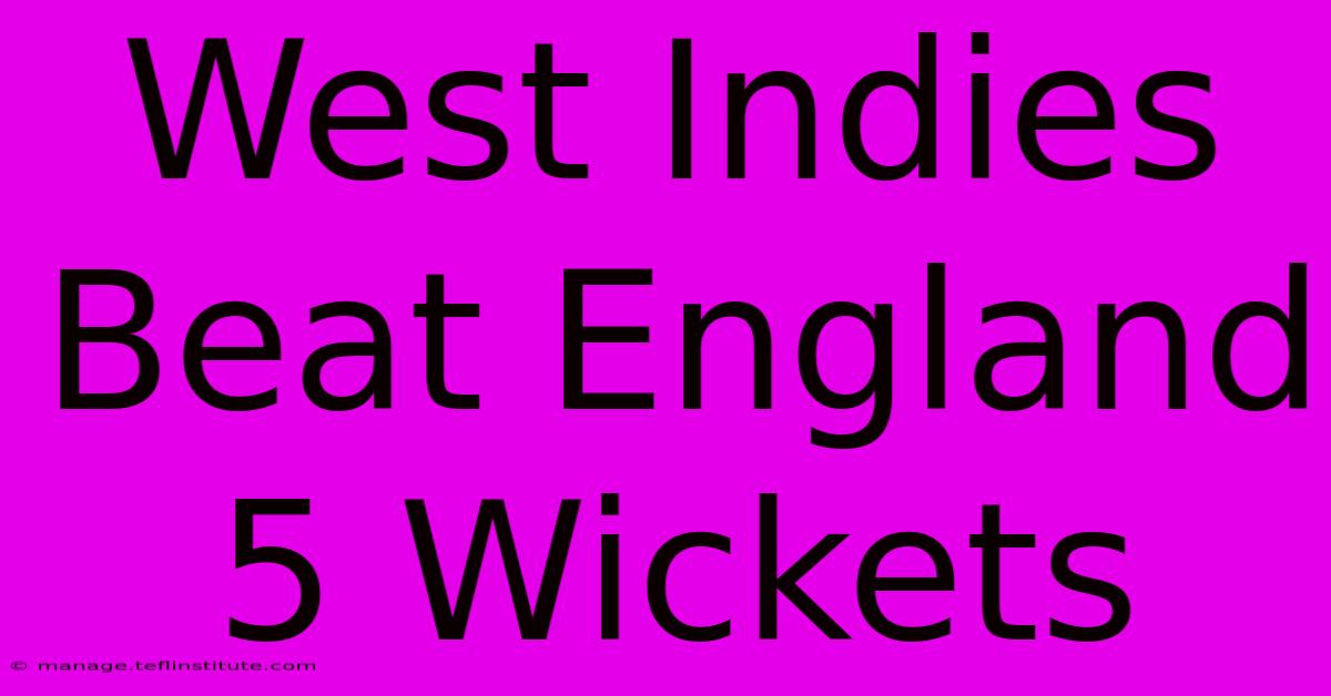 West Indies Beat England 5 Wickets