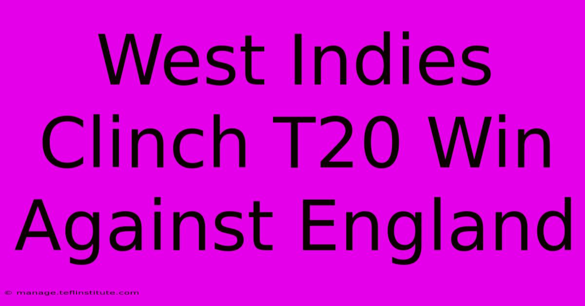 West Indies Clinch T20 Win Against England