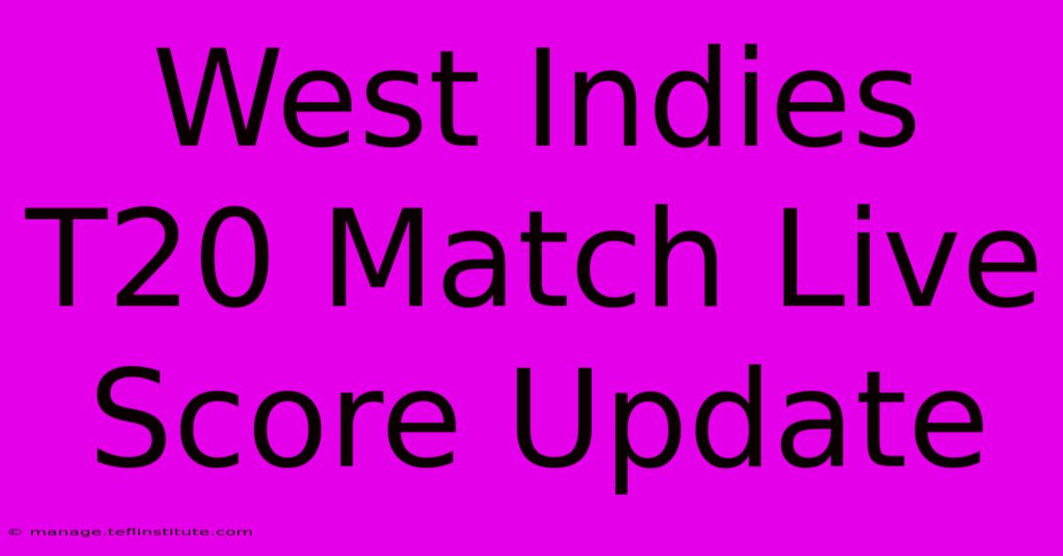 West Indies T20 Match Live Score Update