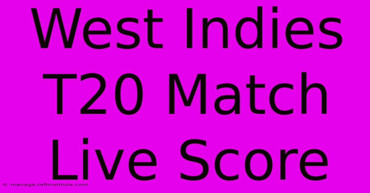 West Indies T20 Match Live Score