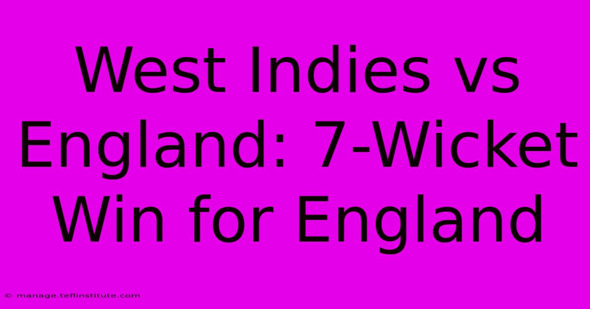 West Indies Vs England: 7-Wicket Win For England