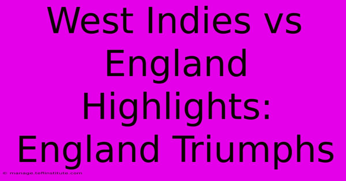 West Indies Vs England Highlights: England Triumphs