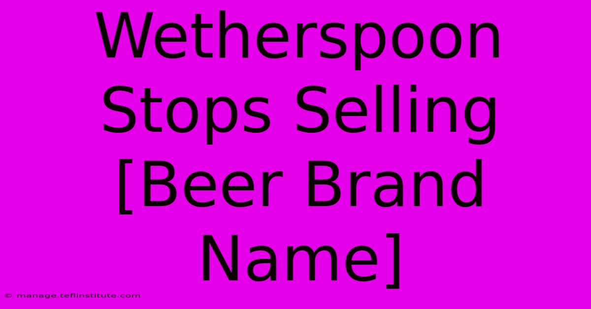 Wetherspoon Stops Selling [Beer Brand Name]