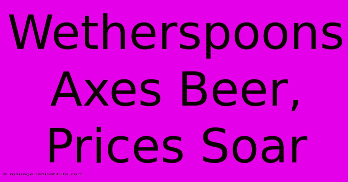 Wetherspoons Axes Beer, Prices Soar