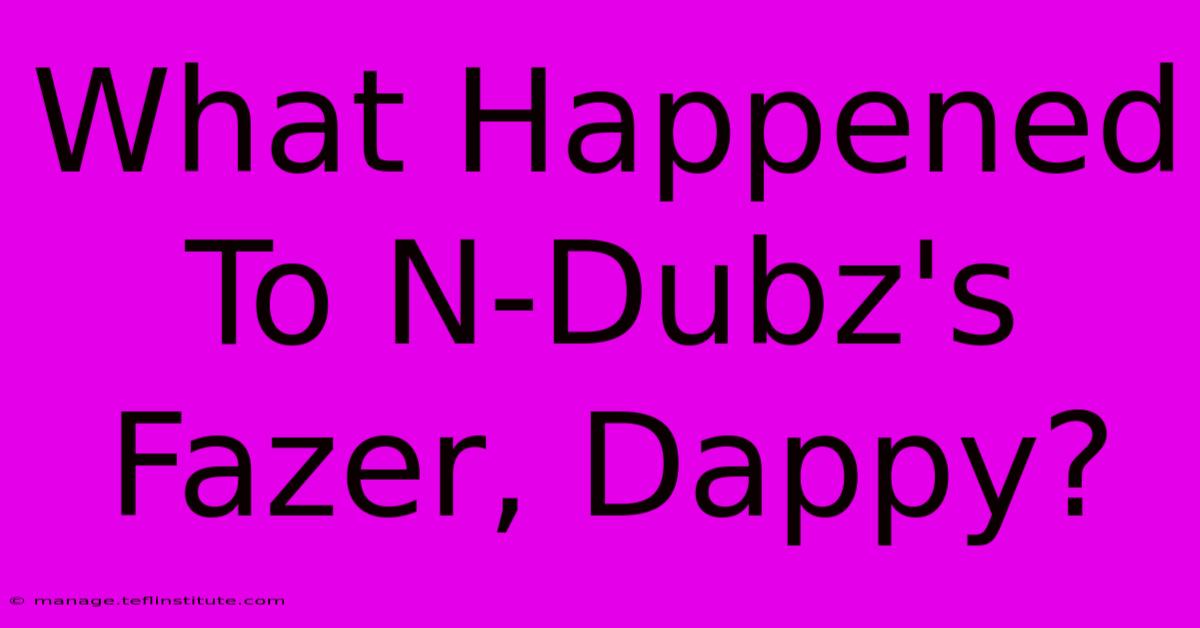 What Happened To N-Dubz's Fazer, Dappy?