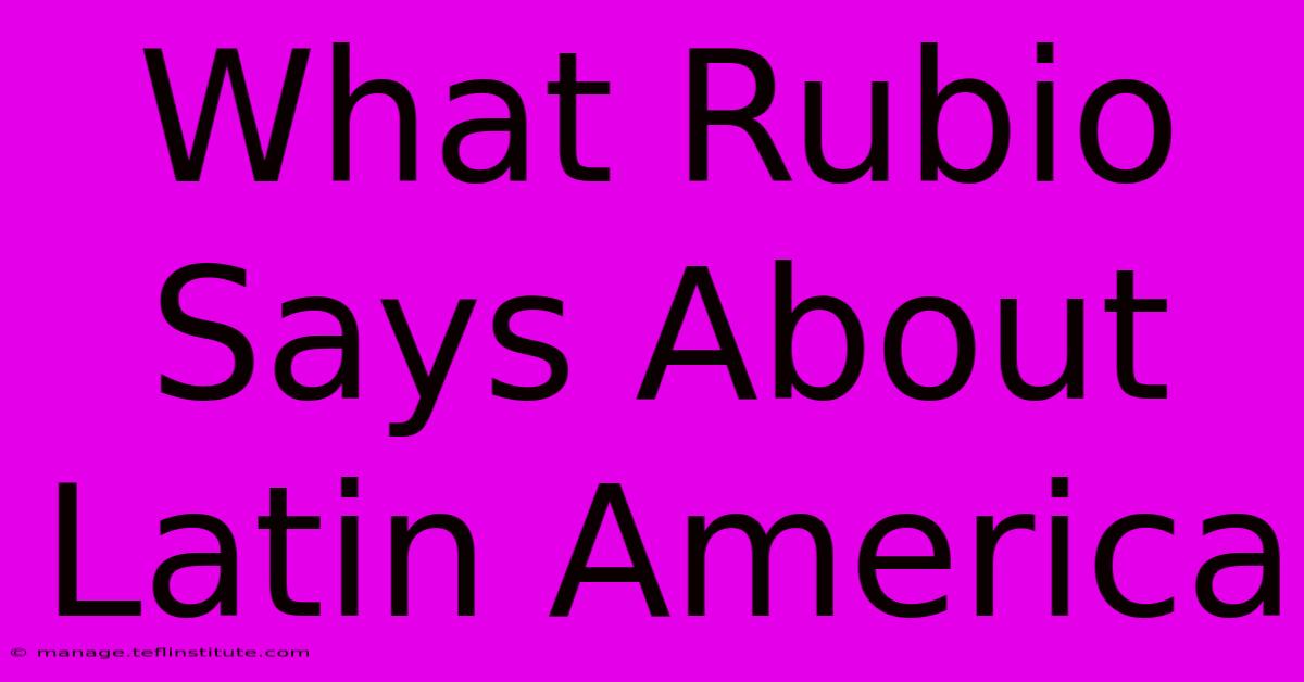 What Rubio Says About Latin America