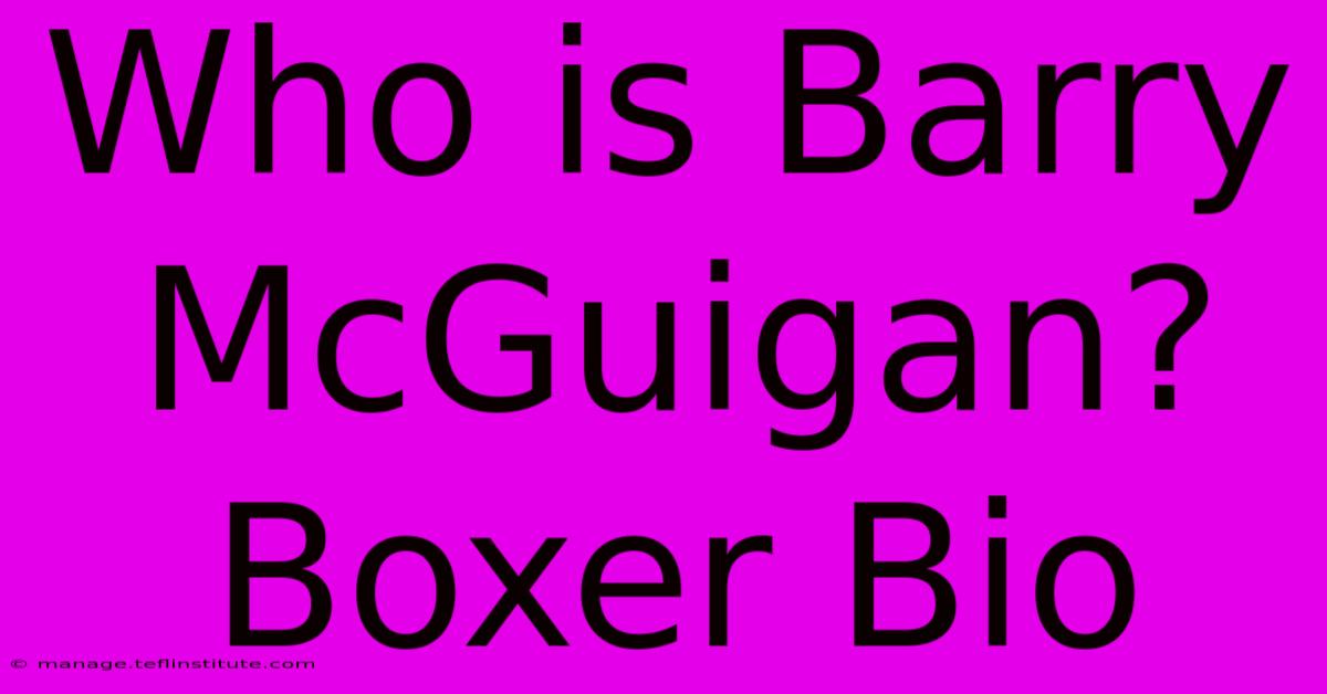 Who Is Barry McGuigan? Boxer Bio