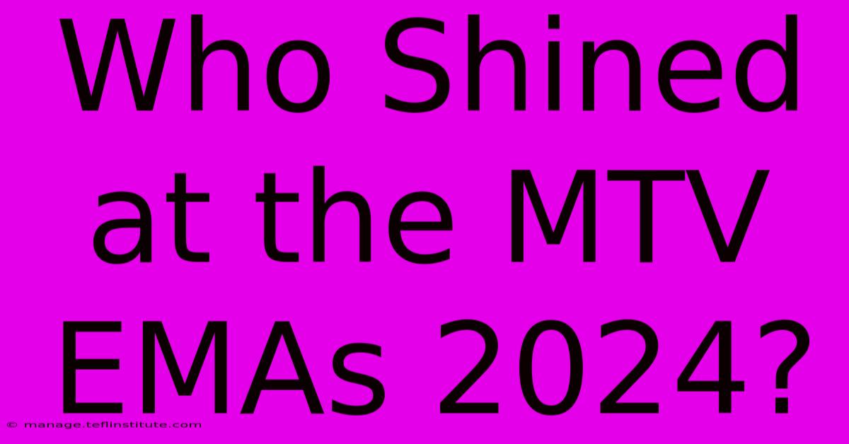 Who Shined At The MTV EMAs 2024? 