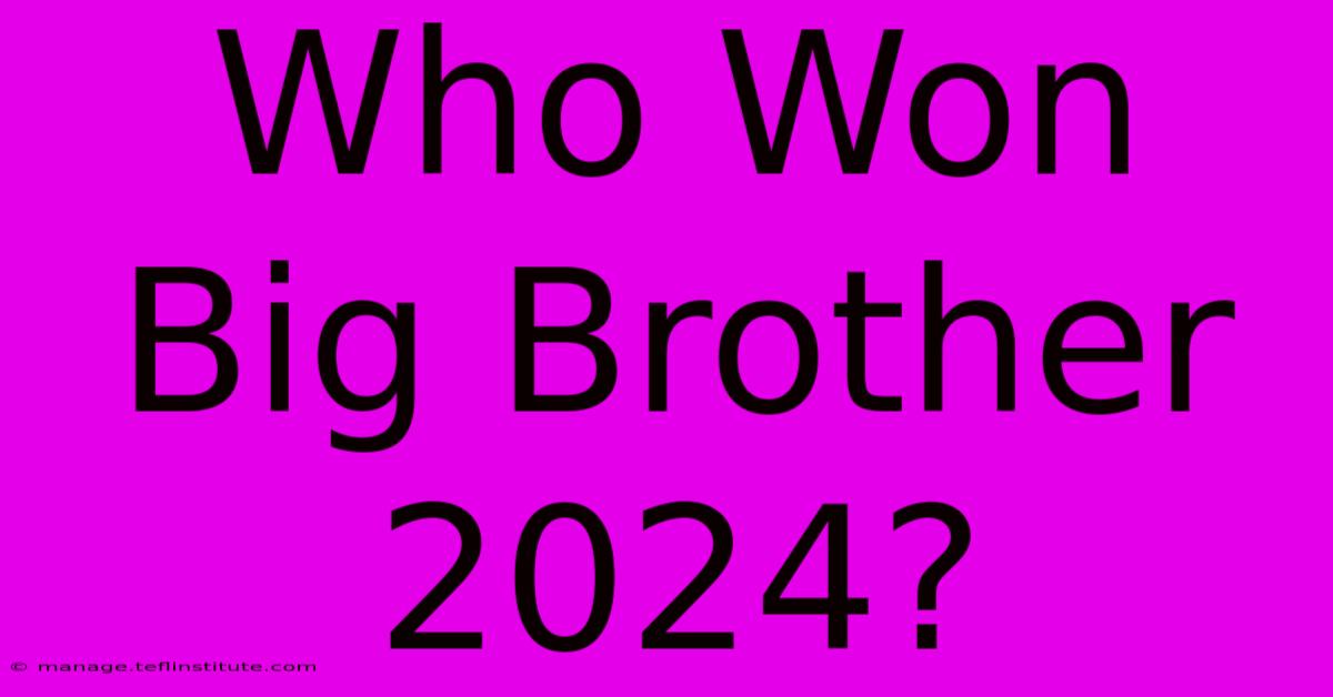 Who Won Big Brother 2024?