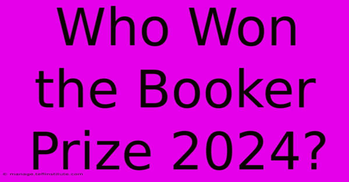 Who Won The Booker Prize 2024?