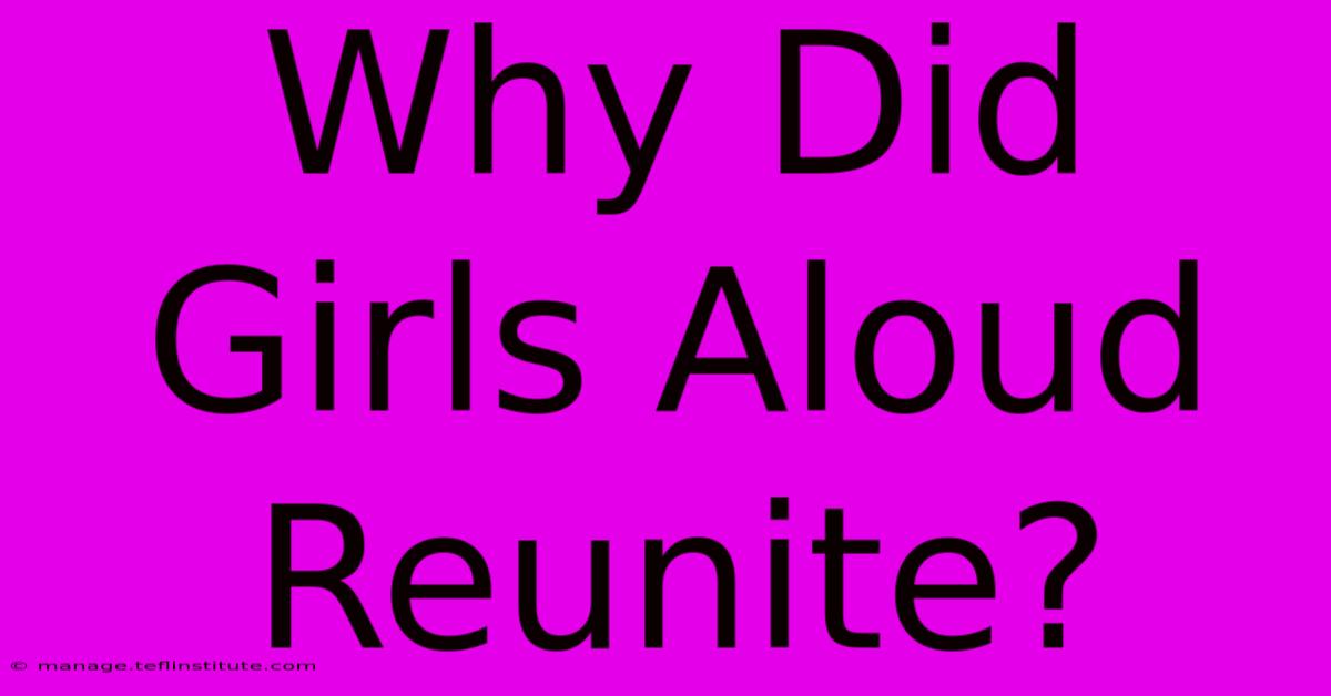 Why Did Girls Aloud Reunite?