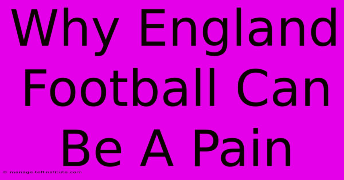 Why England Football Can Be A Pain