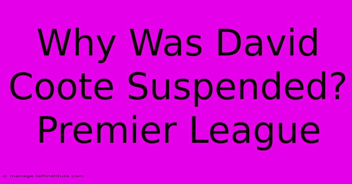 Why Was David Coote Suspended? Premier League