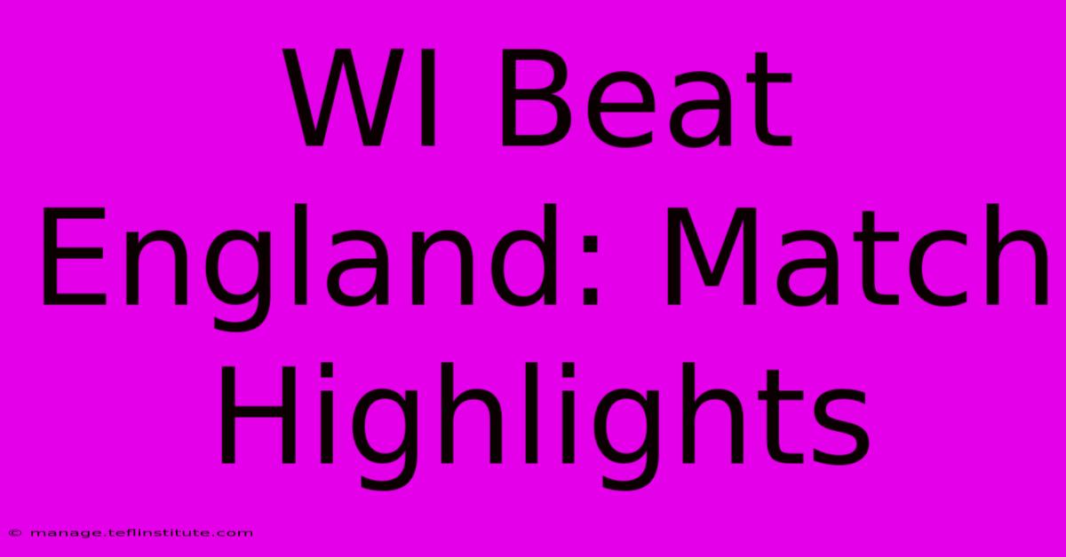 WI Beat England: Match Highlights