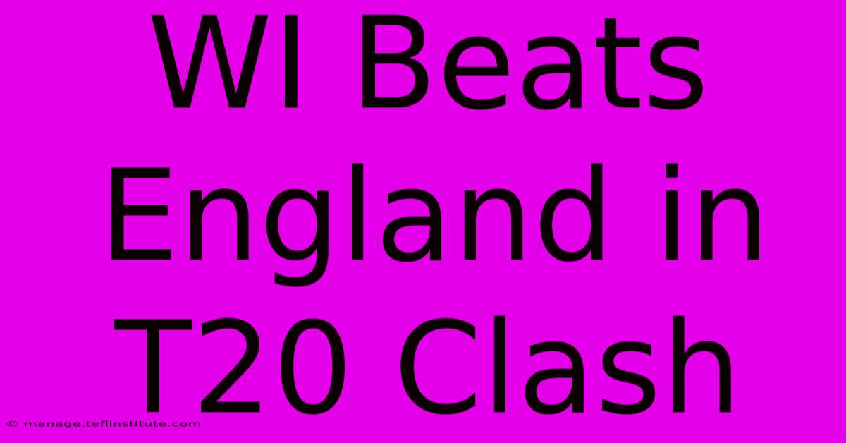 WI Beats England In T20 Clash