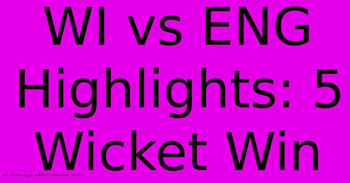 WI Vs ENG Highlights: 5 Wicket Win