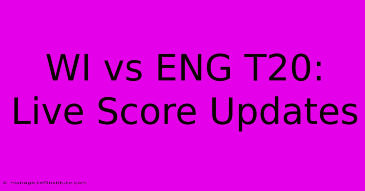 WI Vs ENG T20: Live Score Updates