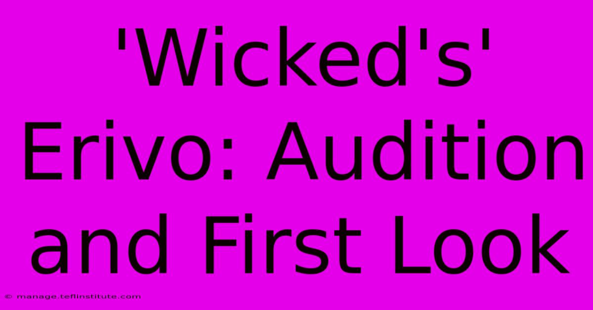 'Wicked's' Erivo: Audition And First Look 