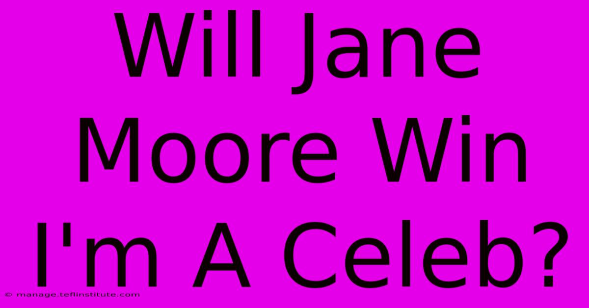 Will Jane Moore Win I'm A Celeb?