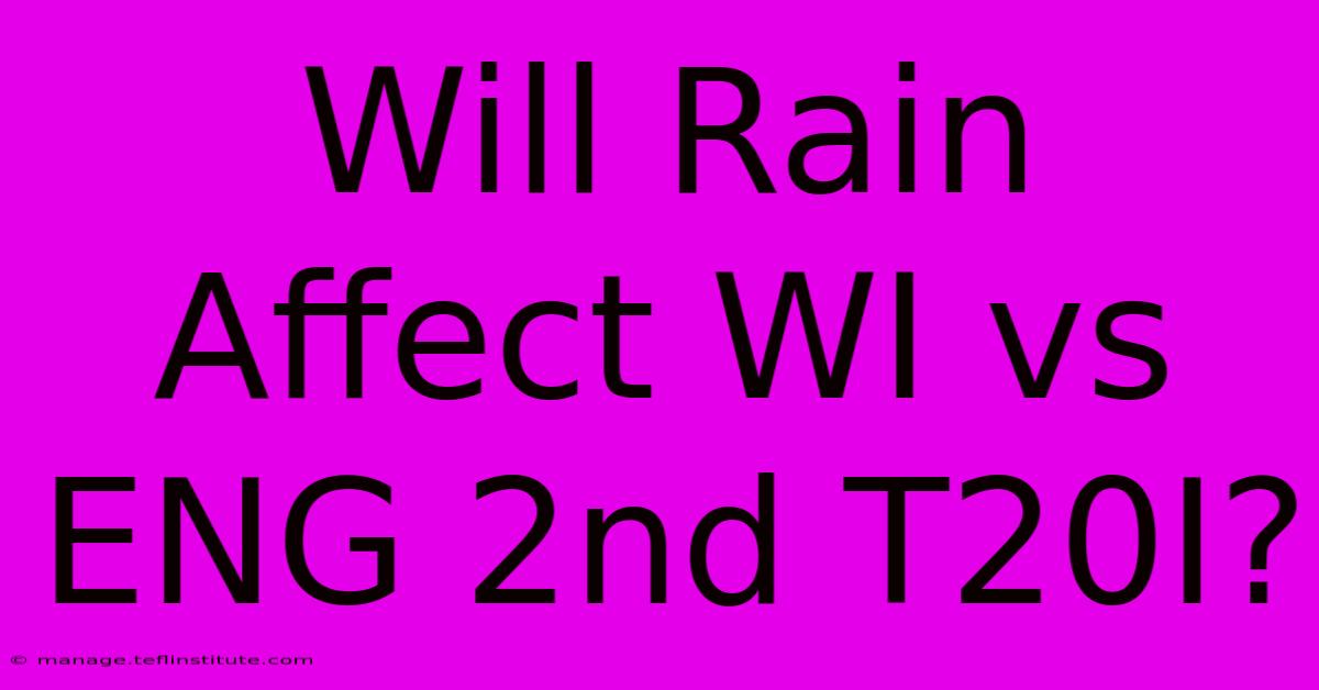 Will Rain Affect WI Vs ENG 2nd T20I?