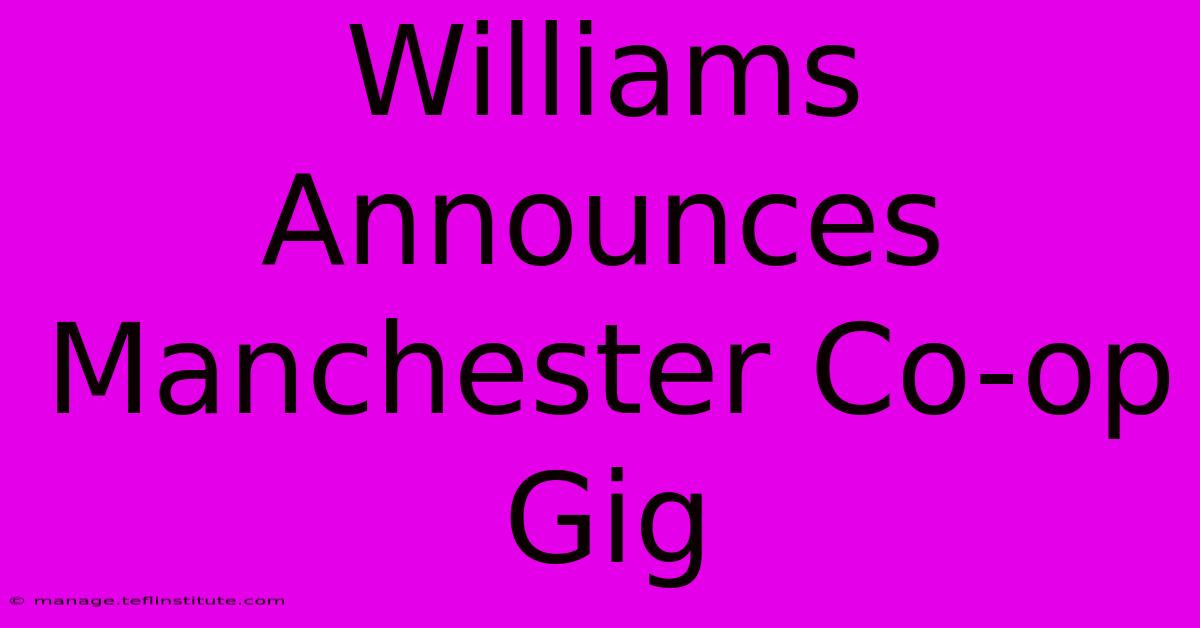 Williams Announces Manchester Co-op Gig