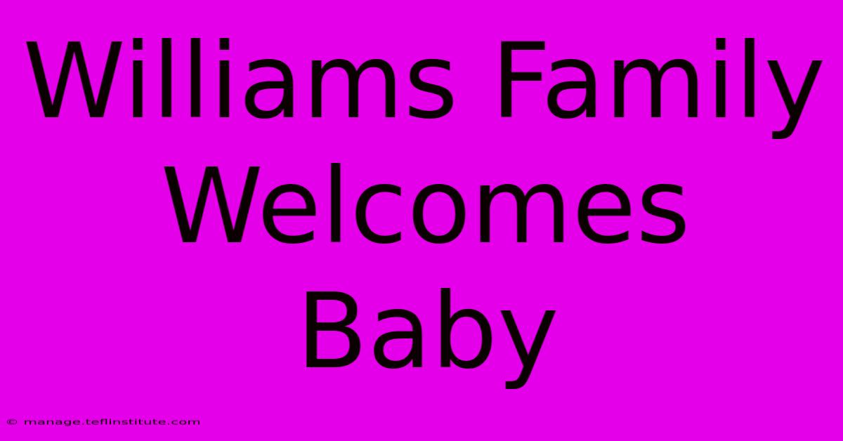 Williams Family Welcomes Baby