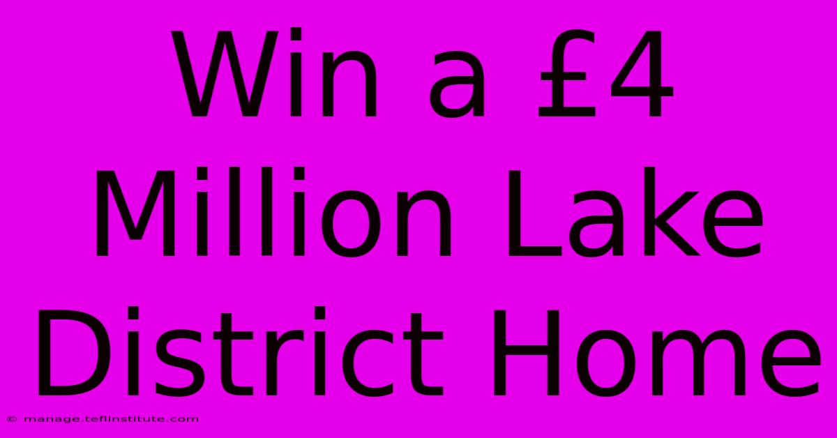 Win A £4 Million Lake District Home