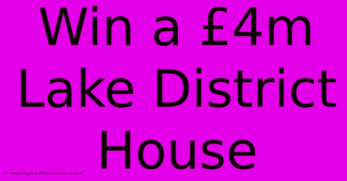 Win A £4m Lake District House