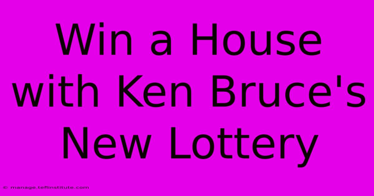 Win A House With Ken Bruce's New Lottery