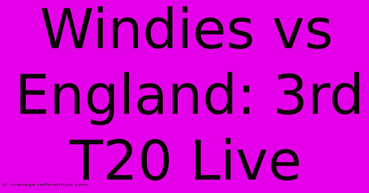 Windies Vs England: 3rd T20 Live