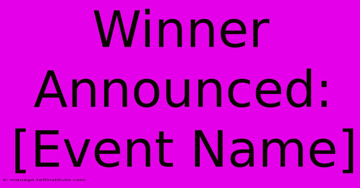 Winner Announced: [Event Name]