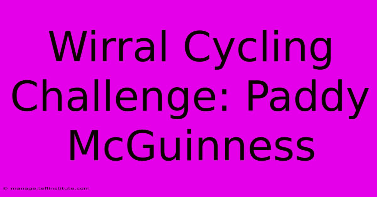 Wirral Cycling Challenge: Paddy McGuinness 