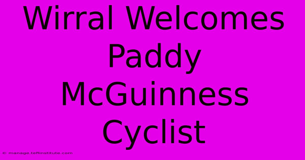 Wirral Welcomes Paddy McGuinness Cyclist